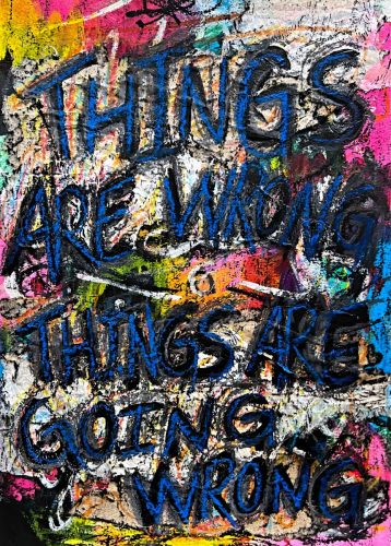 THINGS ARE WRONG, THINGS ARE GOING WRONG