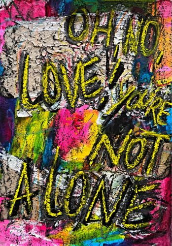 OH, NO, LOVE!, YOU´RE NOT ALONE